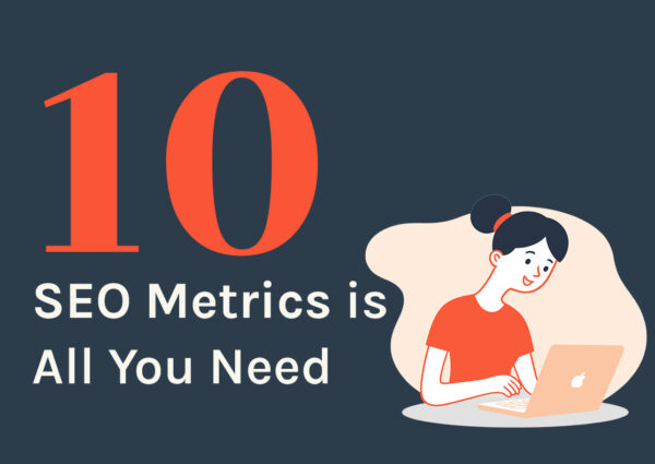 10 SEO Metrics is All You Need