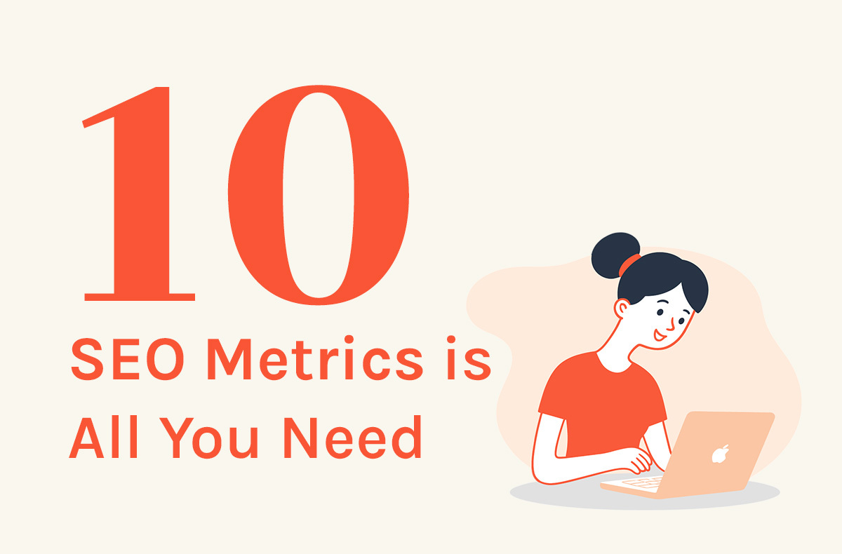 10 SEO Metrics is All You Need